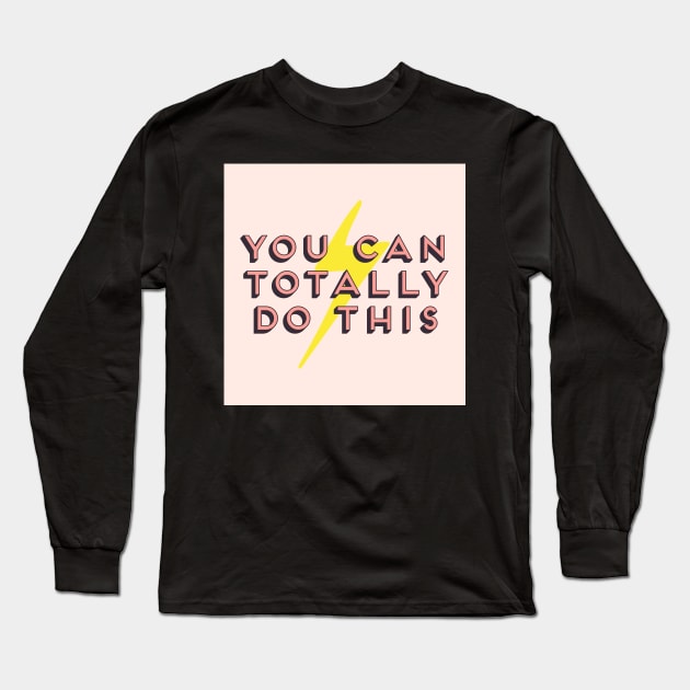 You Can Totally Do This Girl Boss Motivational Art Long Sleeve T-Shirt by Asilynn